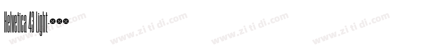 Helvetica 43 Light字体转换 Helvetica 43 Light字体转换
